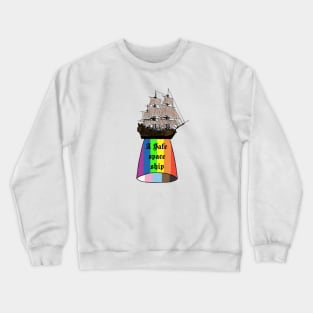 A safe space ship Crewneck Sweatshirt